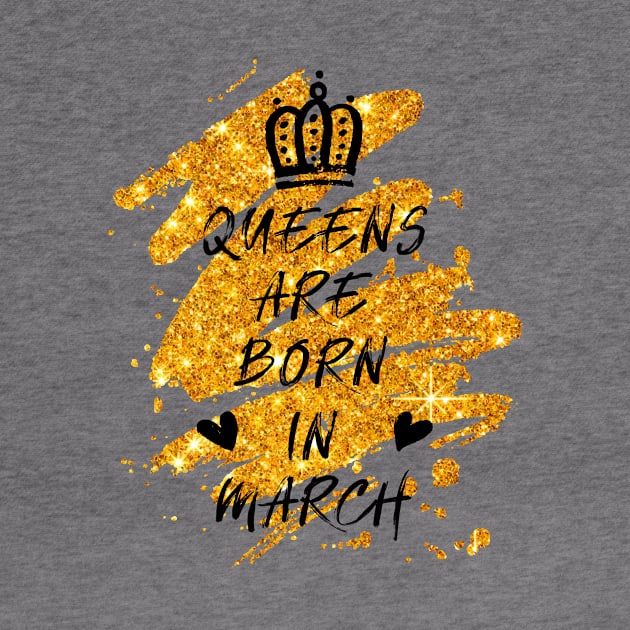 Queens born in March T Shirt Birthday gift for women by woodsqhn1